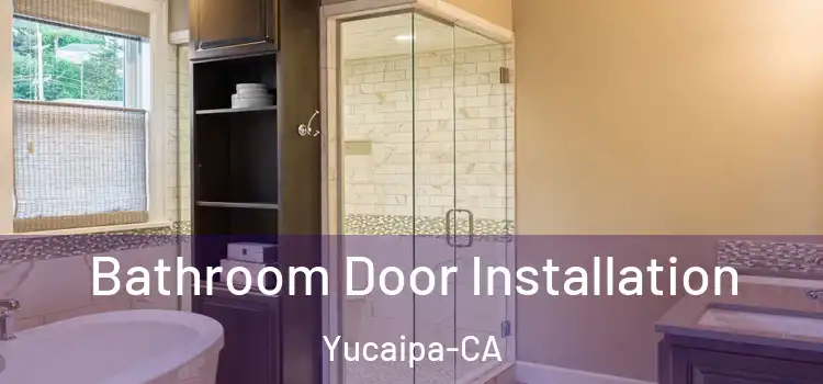  Bathroom Door Installation Yucaipa-CA