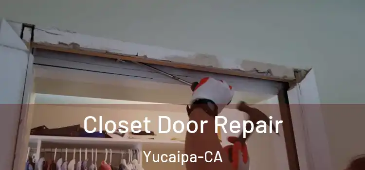 Closet Door Repair Yucaipa-CA