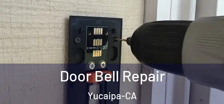 Door Bell Repair Yucaipa-CA