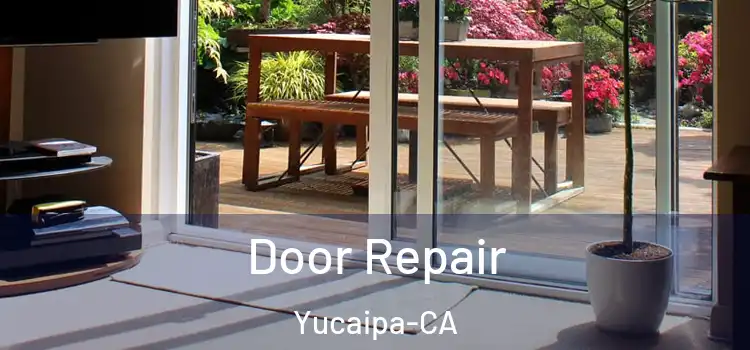  Door Repair Yucaipa-CA
