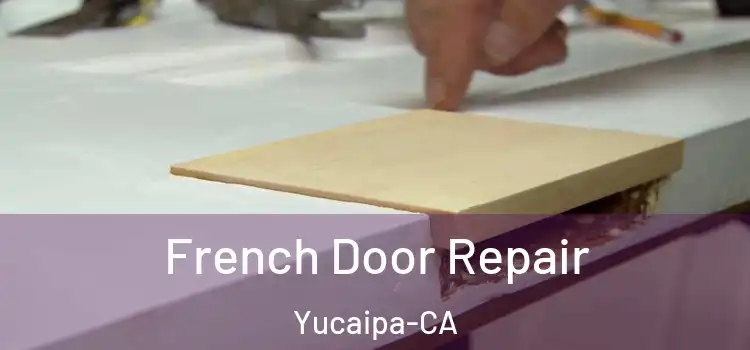  French Door Repair Yucaipa-CA