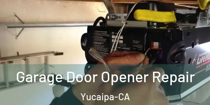  Garage Door Opener Repair Yucaipa-CA