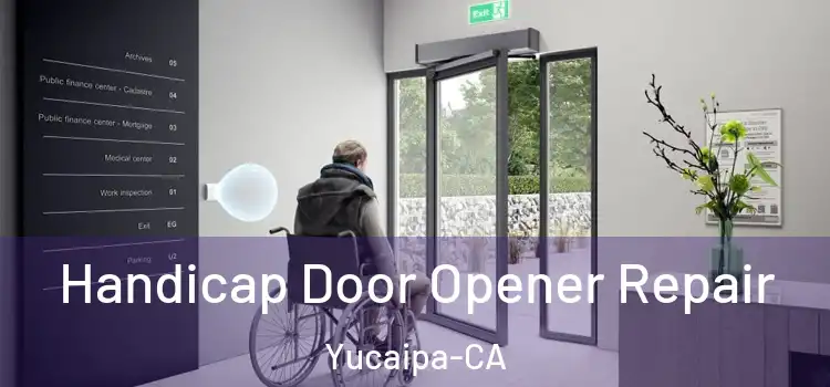 Handicap Door Opener Repair Yucaipa-CA