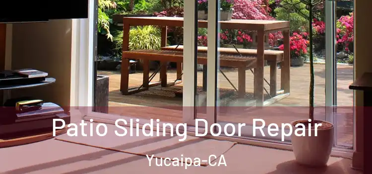  Patio Sliding Door Repair Yucaipa-CA