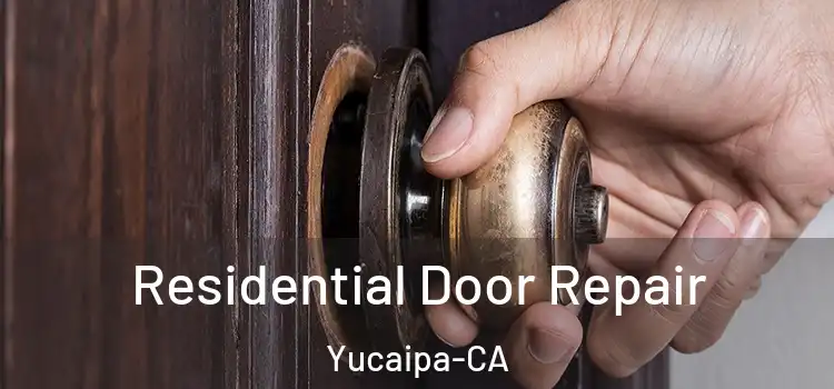  Residential Door Repair Yucaipa-CA