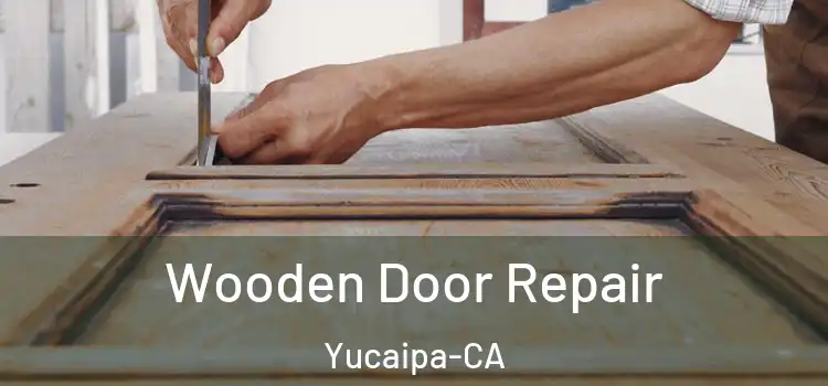  Wooden Door Repair Yucaipa-CA